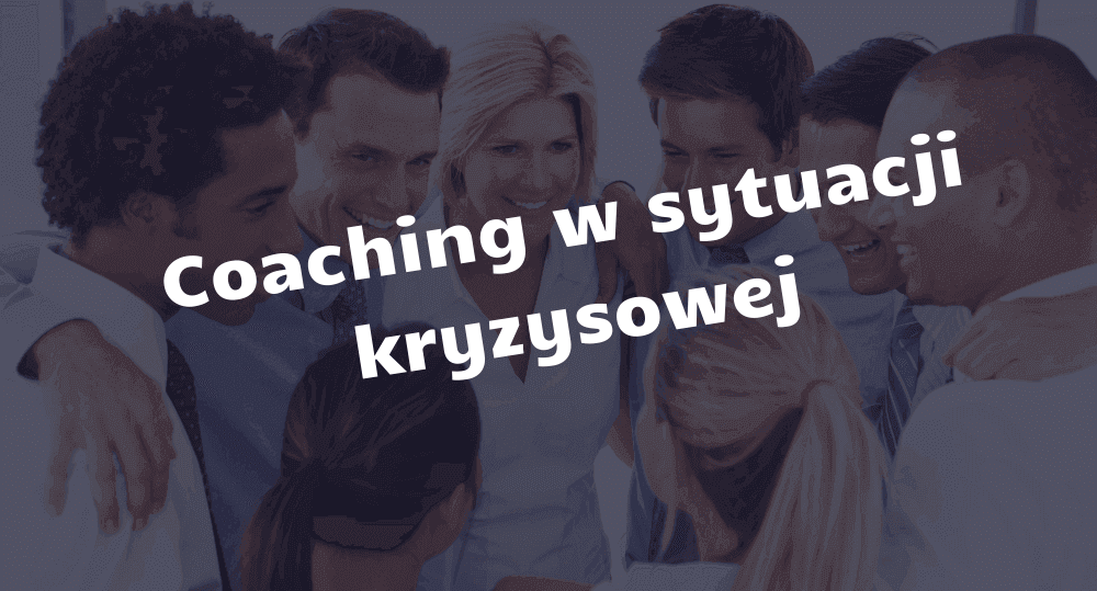 Coaching w sytuacji kryzysowej